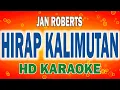 Lagu Jan Roberts - HIRAP KALIMUTAN | HD KARAOKE LYRICS