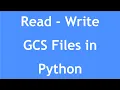 GCP Tutorial - 15 How to Read Write GCS files in Python FileIO GCS Python GCS FileIO