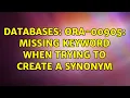 Databases ORA-00905 missing keyword when trying to create a synonym 3 Solutions