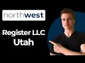 How To Register An LLC In Utah Using Northwest Full Guide