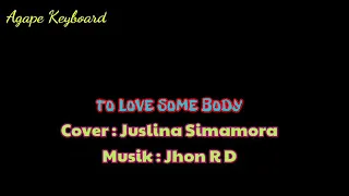 Download TO LOVE SOMBODY COVER BY JUSLINA SIMAMORA MP3