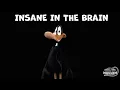 Insane in the brain