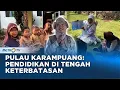 Download Lagu Pendidikan di Pulau Karampuang, Harapan di Tengah Keterbatasan