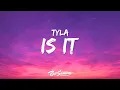 Download Lagu Tyla - IS IT (Lyrics)