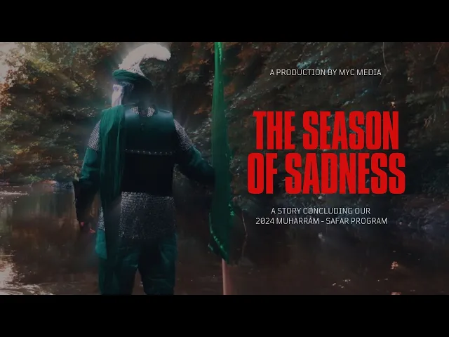 ⁣MYC Muharram - Safar Production 2024/1446 | The Season of Sadness