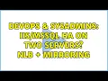 DevOps SysAdmins HA on two servers NLB Mirroring
