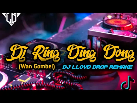 Download MP3 DJ RING DING DONG (WAN GOMBEL) DJ LLOYD DROP REMAKE