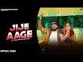 Lagu Jije Aage : Sumit Chaliya | Anjali Raj | Ak Changia | Suzee Thakur | New Haryanvi Dj Songs 2025