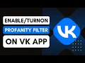 How To Enable And Turn On Profanity Filter On VK App