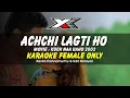 Download Lagu Achchi Lagti Ho Karaoke ( Female Only )