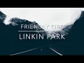 Download Lagu Linkin Park - Friendly Fire (Chester Bennington) | Lyrics Video