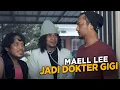 MAELL LEE JADI DOKTER GIGI
