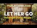 Lagu Passenger - Let Her Go | Cover Reggae
