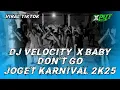 Download Lagu DJ VELOCITY X BABY DON'T GO•GERAKAN KARNAVAL 2K25•VIRAL