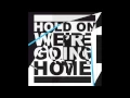 Hold On We're Going Home by Drake (Clean)