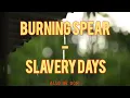 Burning Spear - Slavery Days (lyrics)