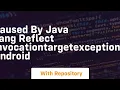 caused by java lang reflect invocationtargetexception android