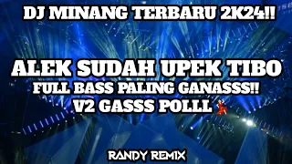 Download DJ MINANG ALEK SUDAH UPEK TIBO V2 FULL BASS PALING GANASS TERBARU 2K24!! MP3