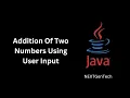 Addition of Two Numbers by User Input Java program