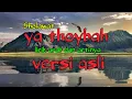 Download Lagu lirik sholawat ya thoybah arab dan artinya lengkap versi terbaru.