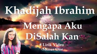 Download Khadijah Ibrahim ~Mengapa Aku DiSalah Kan  minus1 MP3