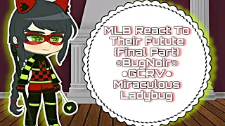 Past MLB React To Their Futute (Final Part) ○BugNoir○ ●GCRV● Miraculous Ladybug ⚠️Spoiler Alert⚠️