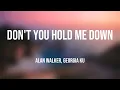 Don't You Hold Me Down - Alan Walker, Georgia Ku (Lyrics) 🐙