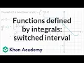 Functions defined by integrals switched interval AP Calculus AB Khan Academy