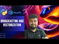 Python Tutorial for Beginners NumPy - Broadcasting and vectorization Hindi