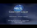 Good Corn Liquor        STEELDRIVERS     KARAOKE