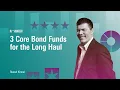 3 Core Bond Funds for the Long Haul