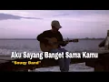 Download Lagu Aku Sayang Banget Sama Kamu - SouQy (ASBSK) Cover Nanak Romansa • kaulah yang terakhir bagiku