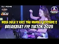 Lagu DJ BREAKBEAT FYP TIKTOK 2025 - NGGA DULU X KASI TAU MAMA X BINTANG 5 - DJ ADHE