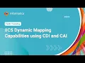 IICS Dynamic Mapping Capabilities using CDI and CAI