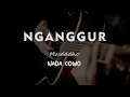 Download Lagu NGANGGUR  // MASDDDHO // KARAOKE GITAR AKUSTIK NADA COWO ( MALE )