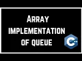 Array implementation of queue C Data structures