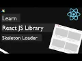 React JS Library Skeleton Loader
