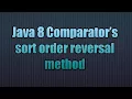 Java 8 Comparator s sort order reversal method