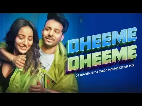 Download MP3 Dheeme Dheeme | Tony Kakkar | Moombathon Mix | DJ Ravish & DJ Chico