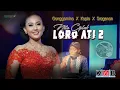Download Lagu LORO ATI 2 (Nita Cipluk) Cover Campursari KMB GEDRUG SRAGEN || PANDOWO 5 Studio | SANJAYA MULTIMEDIA