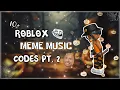 10 ROBLOX MEME MUSIC CODES TROLL ROBLOX ID S PT 2 WORKING