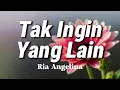 Lagu Tak Ingin Yang Lain - Ria Angelina (Lyrics/Lirik Video)