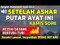 Download Lagu Dzikir Sore Mustajab Hari Kamis Berkah !! Pengampunan Dosa, Pengabul Hajat, Mendapat Ridho Allah
