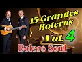 15 GRANDES BOLEROS VOL 4 - BOLERO SOUL