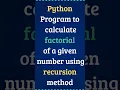 python interview questions and answers factorial program in python