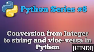 Conversion from integer to string and vice-versa in python python series-8