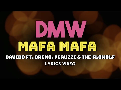 Download MP3 DMW - Davido, Dremo, Peruzzi & The Flowolf – Mafa Mafa (Lyrics Video)