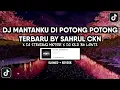 Download Lagu DJ MANTANKU DI POTONG POTONG TERBARU BY SAHRUL CKN SOUND 𝙰𝙽𝙸𝚂𝚂𝚃𝙲 VIRAL TIKTOK (SLOWED + REVERB)