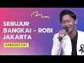 Download Lagu KARAOKE | SEBUJUR BANGKAI - ROBI JAKARTA MP3