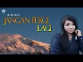 Download Lagu Rheina-jangan pergi lagi (official music video)  slow rock